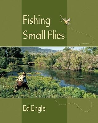 Fishing Small Flies - Ed Engle