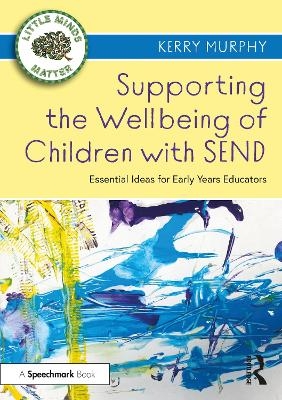 Supporting the Wellbeing of Children with SEND - Kerry Murphy