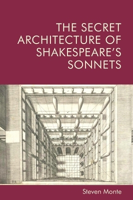 The Secret Architecture of Shakespeare's Sonnets - Steven Monte