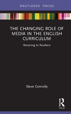 The Changing Role of Media in the English Curriculum - Steve Connolly