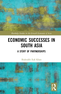 Economic Successes in South Asia - Shahrukh Rafi Khan