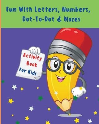 Fun With Letters, Numbers, Dot-To-Dot And Mazes -  EM Publishers