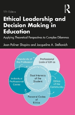 Ethical Leadership and Decision Making in Education - Joan Poliner Shapiro, Jacqueline A. Stefkovich