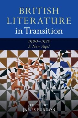 British Literature in Transition, 1900–1920: A New Age? - 