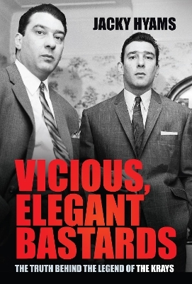 Vicious, Elegant Bastards - Jacky Hyams