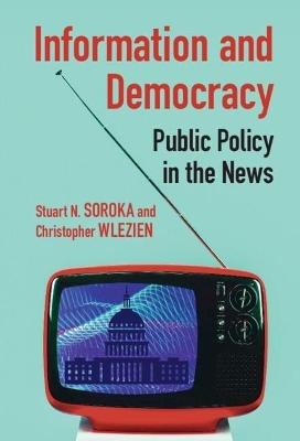 Information and Democracy - Stuart N. Soroka, Christopher Wlezien