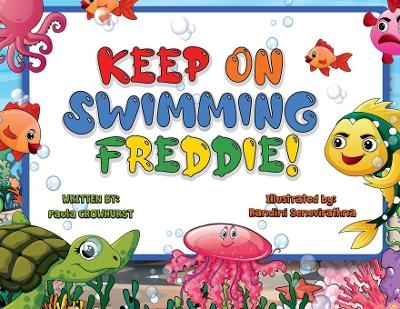 Keep on Swimming Freddie - Paula Crowhurst