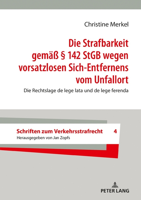 Die Strafbarkeit gemäß § 142 StGB wegen vorsatzlosen Sich-Entfernens vom Unfallort - Christine Merkel