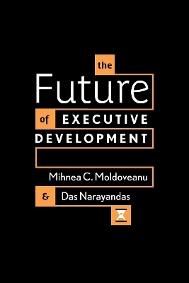 The Future of Executive Development - Mihnea C. Moldoveanu, Das Narayandas