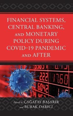 Financial Systems, Central Banking and Monetary Policy During COVID-19 Pandemic and After - 