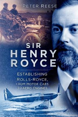 Sir Henry Royce - Peter Reese