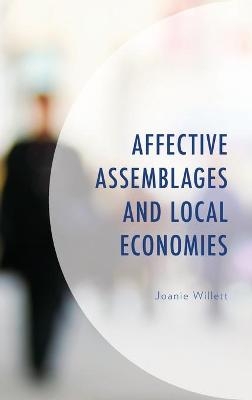 Affective Assemblages and Local Economies - Joanie Willett