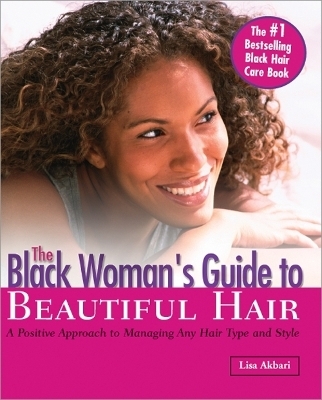 The Black Woman's Guide to Beautiful Hair - Lisa Akbari