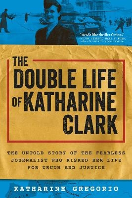 The Double Life of Katharine Clark - Katharine Gregorio