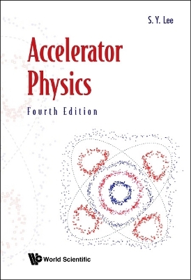 Accelerator Physics (Fourth Edition) - Shyh-Yuan Lee