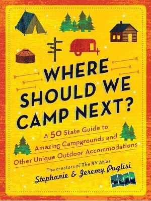 Where Should We Camp Next? - Jeremy Puglisi, Stephanie Puglisi