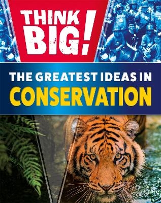 Think Big!: The Greatest Ideas in Conservation - Izzi Howell