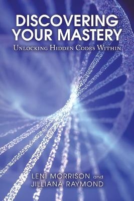 Discovering Your Mastery - Leni Morrison, Jilliana Raymond