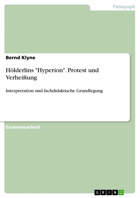 Hölderlins "Hyperion". Protest und Verheißung - Bernd Klyne