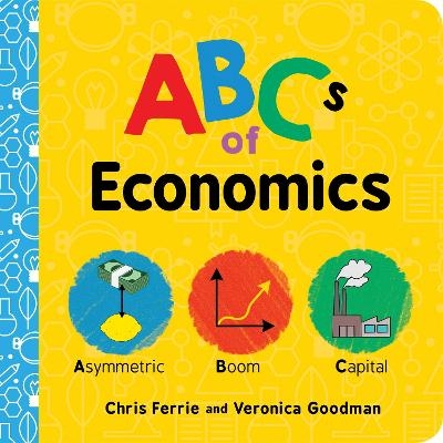 ABCs of Economics - Chris Ferrie, Veronica Goodman