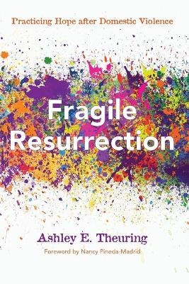 Fragile Resurrection - Ashley E Theuring