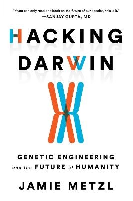 Hacking Darwin - Jamie Metzl