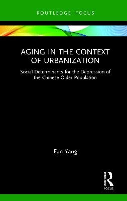 Aging in the Context of Urbanization - Fan Yang