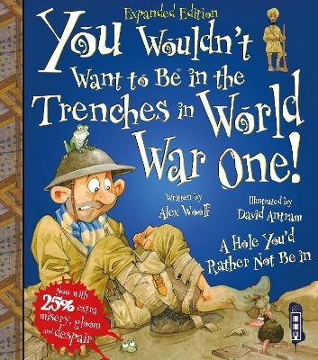 You Wouldn't Want To Be In The Trenches In World War One! - Alex Woolf