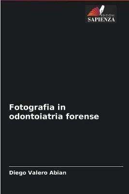 Fotografia in odontoiatria forense - Diego Valero Abian