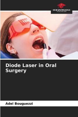 Diode Laser in Oral Surgery - Adel Bouguezzi