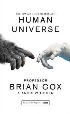 Human Universe - Professor Brian Cox, Andrew Cohen