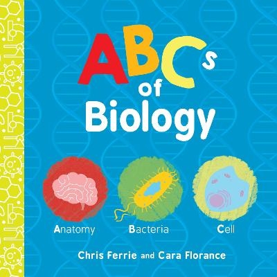 ABCs of Biology - Cara Florance, Chris Ferrie