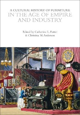 A Cultural History of Furniture in the Age of Empire and Industry - 