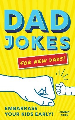 Dad Jokes for New Dads - Jimmy Niro