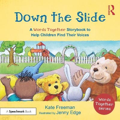 Down the Slide: A ‘Words Together’ Storybook to Help Children Find Their Voices - Kate Freeman