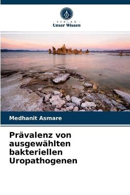 Prävalenz von ausgewählten bakteriellen Uropathogenen - Medhanit Asmare