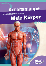 Arbeitsmappe zu Leselauscher Wissen: Mein Körper -  BVK-Autorenteam