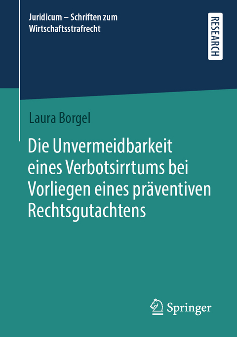 Die Unvermeidbarkeit eines Verbotsirrtums bei Vorliegen eines präventiven Rechtsgutachtens - Laura Borgel