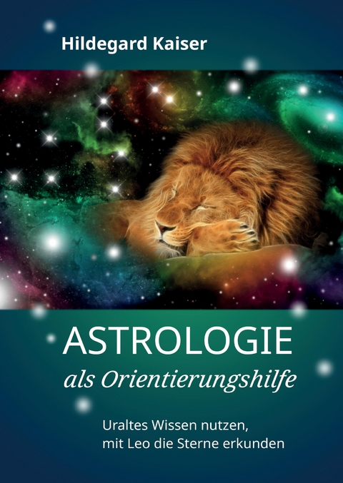 Astrologie als Orientierungshilfe - Hildegard Kaiser