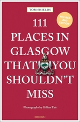 111 Places in Glasgow That You Shouldn't Miss - Tom Shields