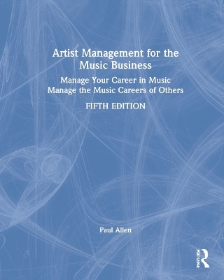 Artist Management for the Music Business - Paul Allen