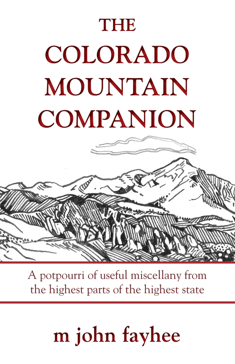 The Colorado Mountain Companion - John M. Fayhee