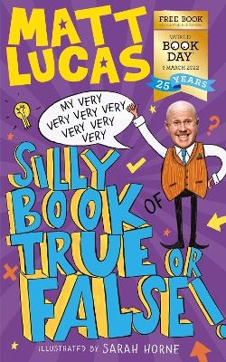 My Very Very Very Very Very Very Very Silly Book of True or False - Matt Lucas