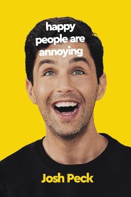 Happy People Are Annoying - Josh Peck