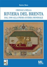 Cronaca della Riviera del Brenta dal 1800 alla Prima Guerra Mondiale - Enrico Moro