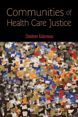 Communities of Health Care Justice - Charlene Galarneau