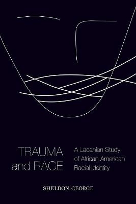 Trauma and Race - Sheldon George