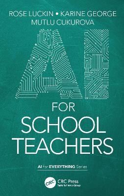 AI for School Teachers - Rose Luckin, Karine George, Mutlu Cukurova