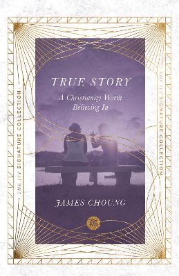 True Story – A Christianity Worth Believing In - James Choung