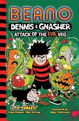 Beano Dennis & Gnasher: Attack of the Evil Veg -  Beano Studios, Craig Graham, Mike Stirling